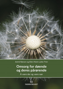 Omsorg for døende og deres pårørende av Astrid Rønsen, Rita Jakobsen og Ellen Lykke Trier (Heftet)