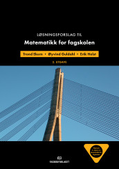 Løsningsforslag til Matematikk for fagskolen av Trond Ekern, Øyvind Guldahl og Erik Holst (Heftet)