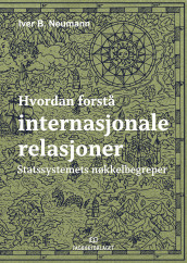 Hvordan forstå internasjonale relasjoner av Iver B. Neumann (Heftet)