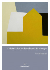 Didaktikk for en demokratisk barnehage av Turi Pålerud (Ebok)