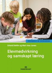 Elevmedvirkning og samskapt læring av Erlend Dehlin og Mari-Ana Jones (Heftet)