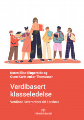 Verdibasert klasseledelse av Karen Elise Ringereide og Gunn Karin Anker Thomassen (Heftet)