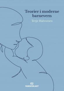 Teorier i moderne barnevern av Terje Halvorsen (Heftet)
