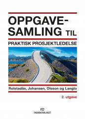 Oppgavesamling til Praktisk prosjektledelse av Agnar Johansen, Jan Alexander Langlo, Nils Olsson og Asbjørn Rolstadås (Heftet)