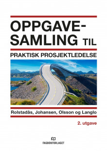 Oppgavesamling til Praktisk prosjektledelse av Asbjørn Rolstadås, Agnar Johansen, Nils Olsson og Jan Alexander Langlo (Heftet)