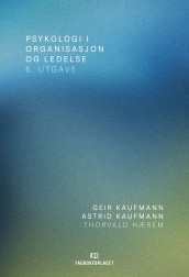 Psykologi i organisasjon og ledelse av Thorvald Hærem, Astrid Kaufmann og Geir Kaufmann (Heftet)