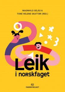 Leik i norskfaget av Magnhild Selås og Tone Helene Skattør (Ebok)