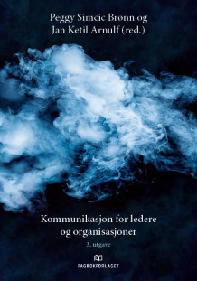 Kommunikasjon for ledere og organisasjoner av Peggy Simcic Brønn og Jan Ketil Arnulf (Heftet)