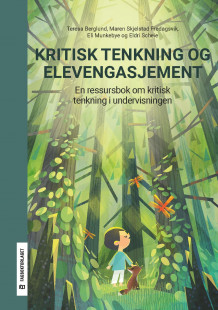 Kritisk tenkning og elevengasjement av Maren Skjelstad Fredagsvik, Eli Munkebye, Teresa Berglund og Eldri Scheie (Heftet)