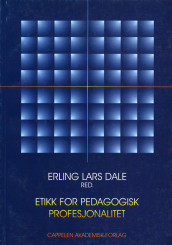 Etikk for pedagogisk profesjonalitet av Erling Lars Dale (Heftet)