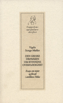 Den greske drømmen om kvinnens overflødighet av Vigdis Songe-Møller (Heftet)