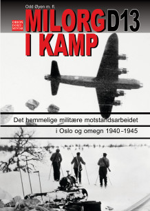Milorg D13 i kamp av Finn Ramsøy og Finn Ramsøy (Innbundet)
