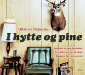 I hytte og pine av Ulf-Arvid Mejlænder (Innbundet)