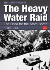 The heavy water raid av Jens Anton Poulsson (Innbundet)