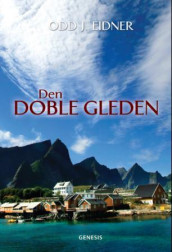Den doble gleden av Odd J. Eidner (Innbundet)