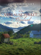 Det veglause folket i Rogaland av Oddgeir Bruaset (Innbundet)