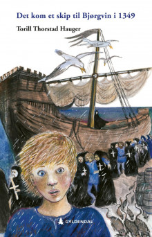 Det kom et skip til Bjørgvin i 1349 av Torill Thorstad Hauger (Innbundet)