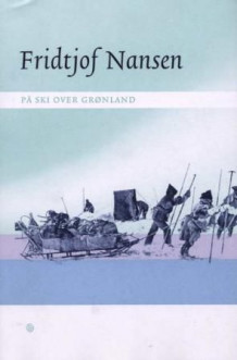 På ski over Grønland av Fridtjof Nansen (Innbundet)