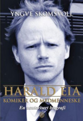 Harald Eia av Yngve Skomsvoll (Innbundet)
