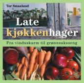 Late kjøkkenhager av Tor Smaaland (Innbundet)