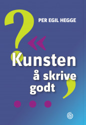 Kunsten å skrive godt av Per Egil Hegge (Innbundet)