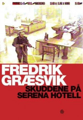 Skuddene på Serena hotell av Fredrik Græsvik (Innbundet)