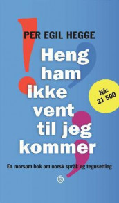 Heng ham ikke vent til jeg kommer av Per Egil Hegge (Innbundet)