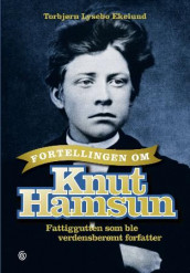 Fortellingen om Knut Hamsun av Torbjørn Lysebo Ekelund (Innbundet)