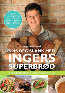 Spis deg slank med Ingers superbrød av Inger Kløkstad (Innbundet)
