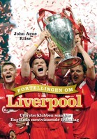 Fortellingen om Liverpool av Lars Lenth og John Arne Riise (Innbundet)
