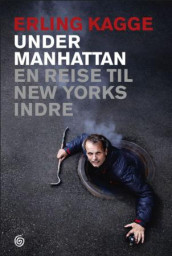 Under Manhattan av Erling Kagge (Innbundet)