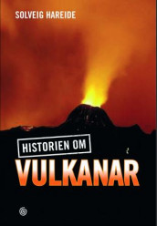 Historia om vulkanar av Solveig Hareide (Innbundet)