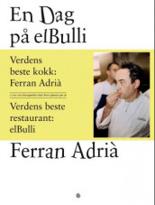 En dag på elBulli av Albert Adrià, Ferran Adrià og Juli Soler (Innbundet)