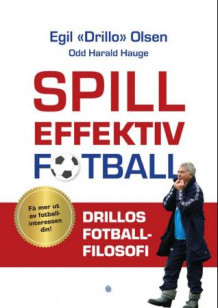 Spill effektiv fotball av Egil Drillo Olsen (Innbundet)