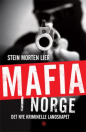 Mafia i Norge av Stein Morten Lier (Innbundet)