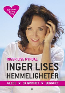 Inger Lises hemmeligheter av Inger Lise Rypdal (Innbundet)