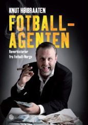 Fotballagenten av Knut Høibraaten (Innbundet)