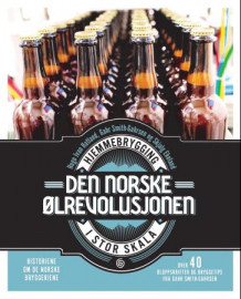 Den norske ølrevolusjonen av Hugo Ivan Hatland, Gahr Smith-Gahrsen og Skjalg Ekeland (Innbundet)
