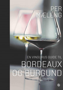 En vingurus guide til Bordeaux og Burgund av Per Mæleng (Innbundet)