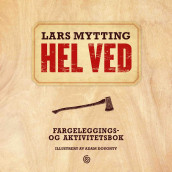 Hel ved. Fargeleggings- og aktivitetsbok av Lars Mytting (Andre trykte artikler)