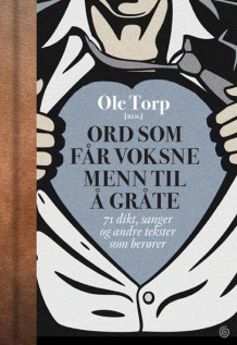 Ord som får voksne menn til å gråte av Ole Torp (Innbundet)