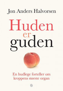 Huden er guden av Jon Anders Halvorsen (Innbundet)