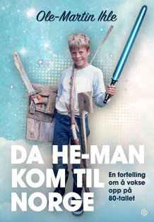 Da He-Man kom til Norge av Ole-Martin Ihle (Innbundet)
