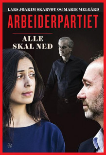 Arbeiderpartiet av Lars Joakim Skarvøy og Marie Melgård (Innbundet)