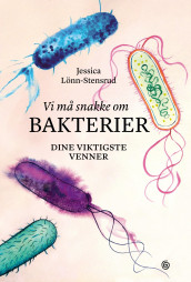 Vi må snakke om bakterier av Jessica Lönn-Stensrud (Innbundet)