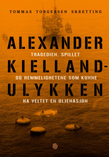 Alexander Kielland-ulykken av Tommas Torgersen Skretting (Innbundet)