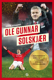 Ole Gunnar Solskjær av Sigve Kvamme (Innbundet)