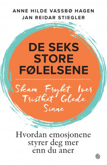 De seks store følelsene av Anne Hilde Vassbø Hagen og Jan Reidar Stiegler (Innbundet)