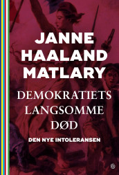 Demokratiets langsomme død av Janne Haaland Matlary (Ebok)