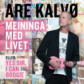 Meininga med livet av Are Kalvø (Nedlastbar lydbok)